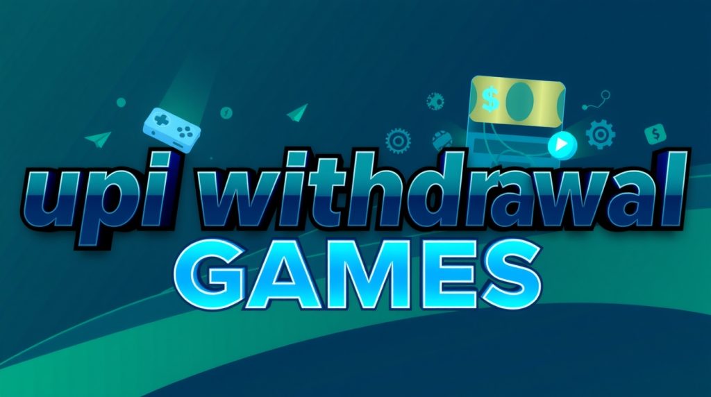 upi withdrawal games register 
